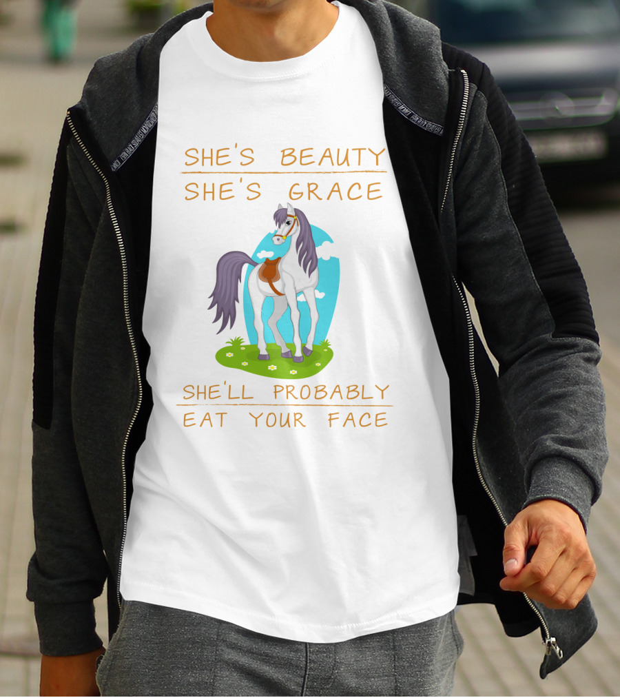 She's Beauty She's Grace She'll Probably Eat Your Face Horse T-Shirt