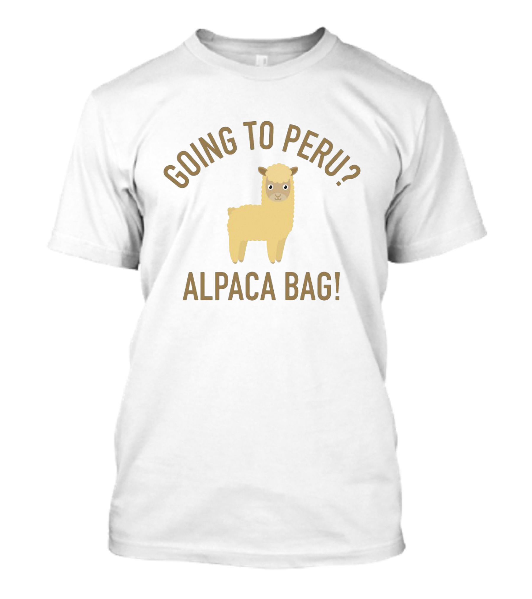 Going To Peru? Alpaca Bag Funny Peruvian Travel Humor T-Shirt