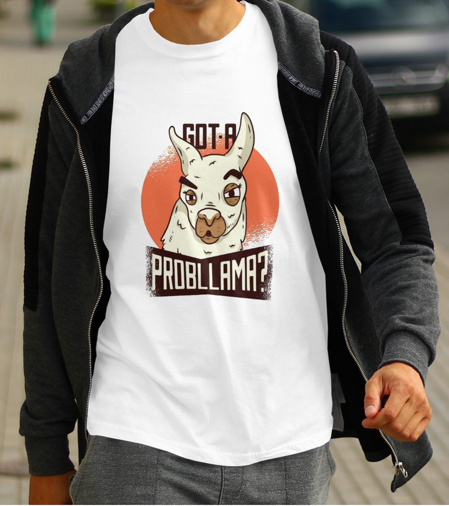 Got A Problama Funny Llama T-Shirt