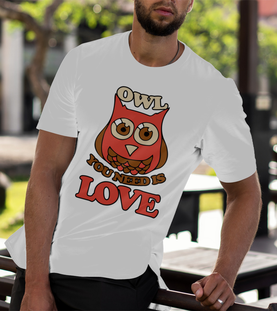 Owl You Need Is Love Retro Owl Design With Bold Love Text T-Shirt