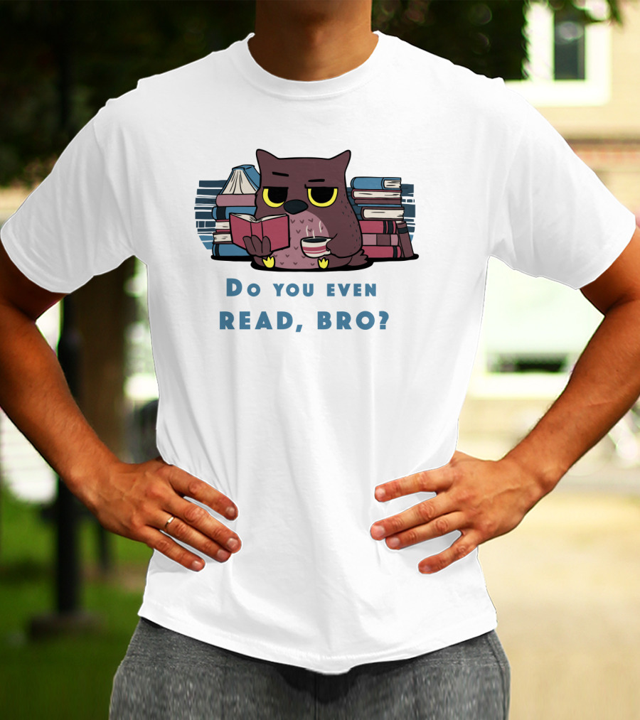 Owl Reading Books Library Coffee Do You Even Read, Bro? T-Shirt