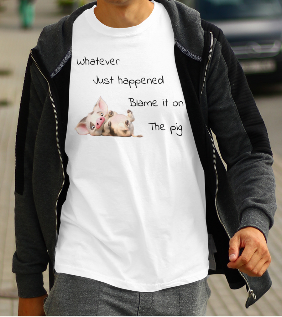Whatever Just Happened Blame It On The Pig Cute Cartoon Pig Lying Down T-Shirt