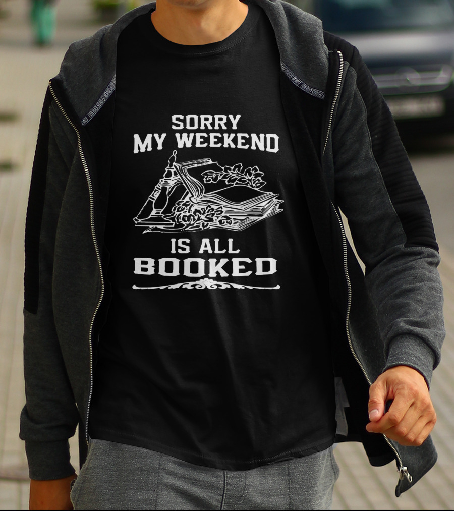 Sorry My Weekend Is All Booked Reading Stack Of Books T-Shirt