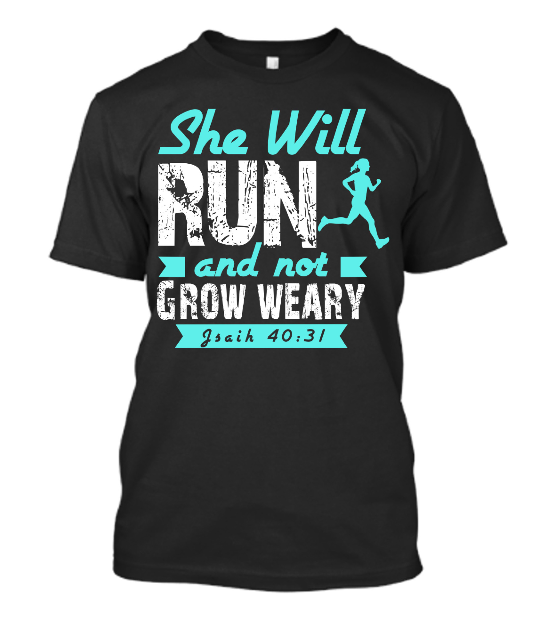 She Will Run And Not Grow Weary Isaiah 40:31 Running Motivation T-Shirt