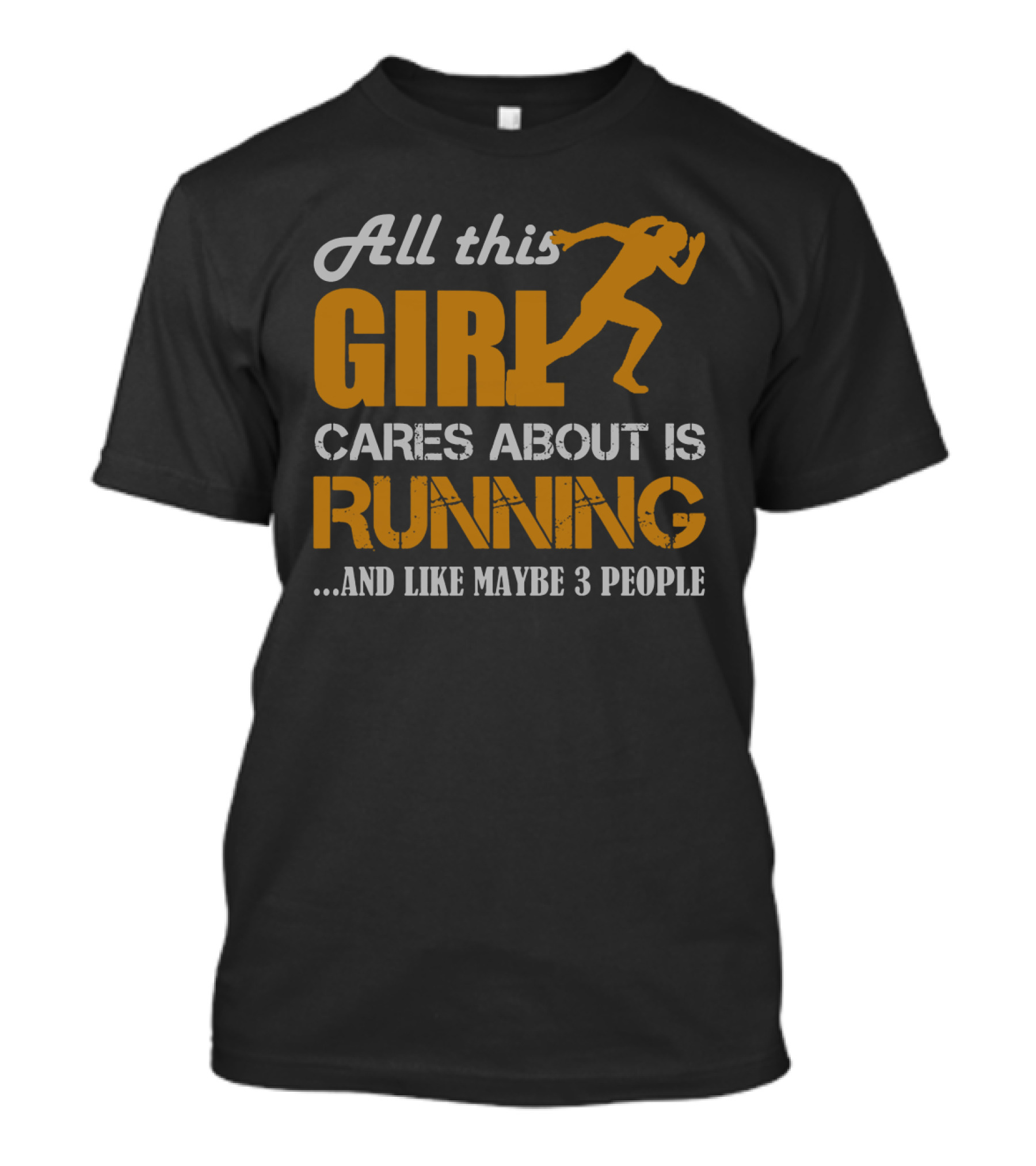 All This Girl Cares About Is Running And Like Maybe 3 People T-Shirt