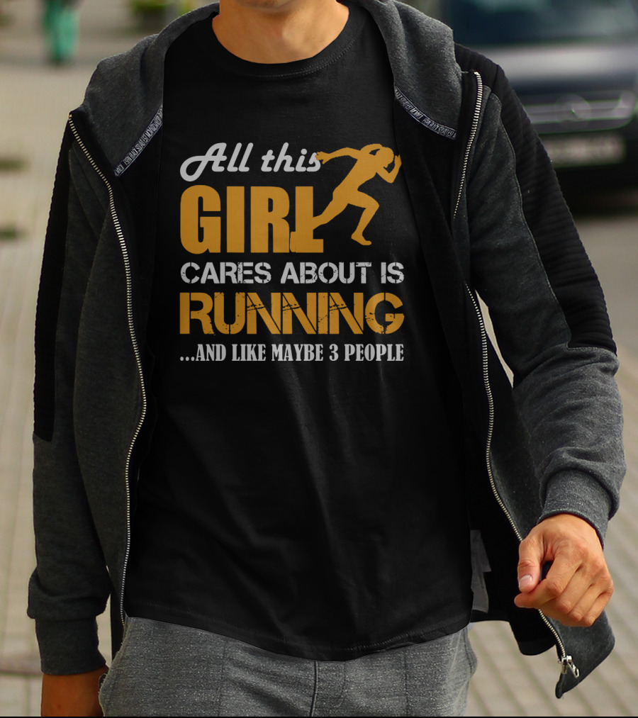 All This Girl Cares About Is Running And Like Maybe 3 People T-Shirt