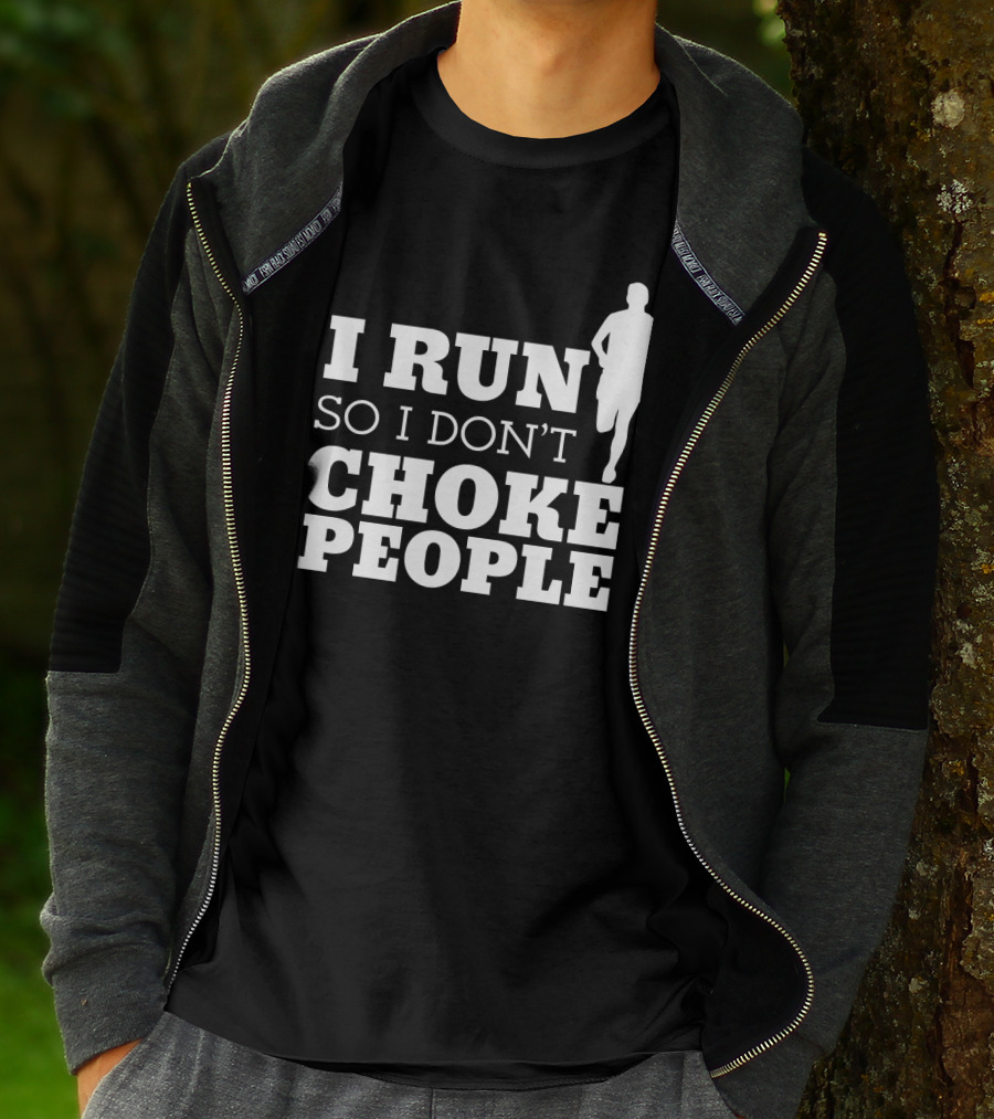 I Run So I Don't Choke People Funny Running Motivation T-Shirt