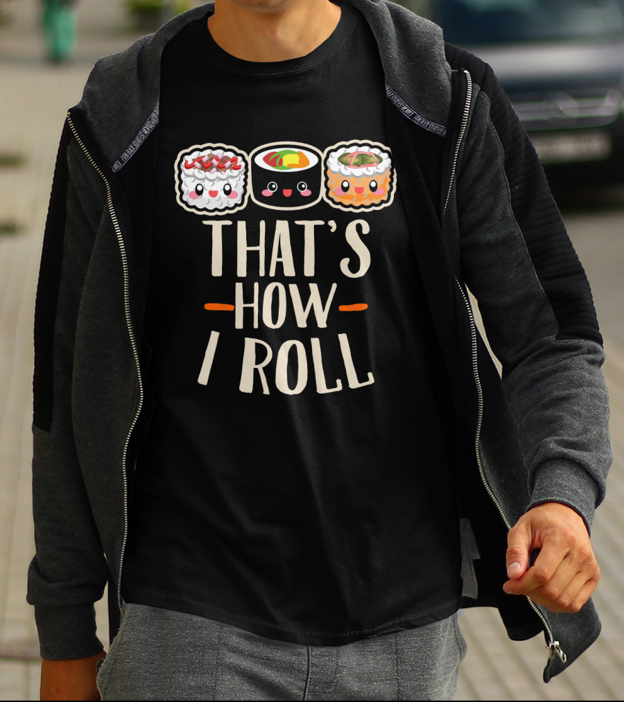 That's How I Roll Sushi Cartoon Humor T-Shirt
