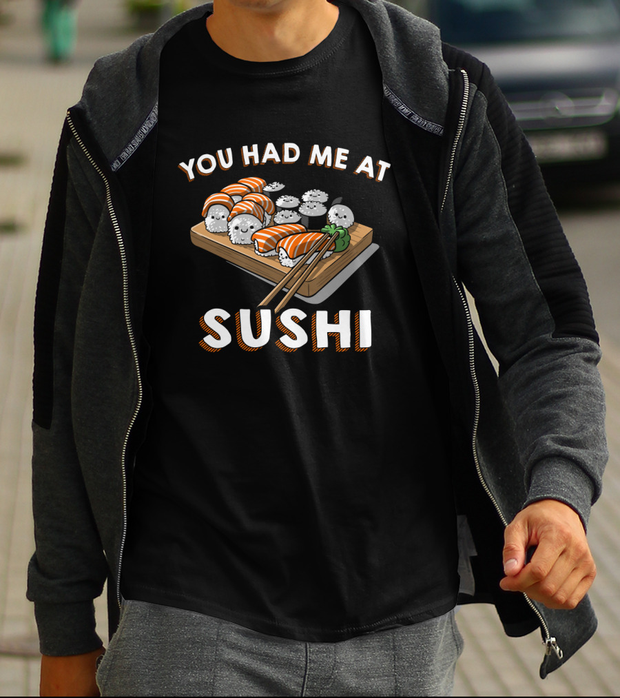 You Had Me At Sushi Funny Sushi Roll Lovers Pun T-Shirt
