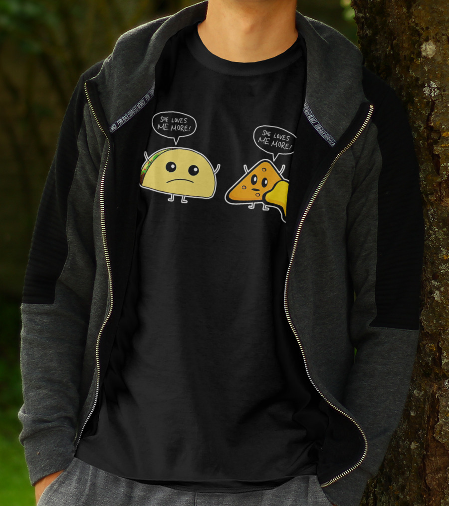She Loves Me More Taco And Nacho Cute Rivalry T-Shirt