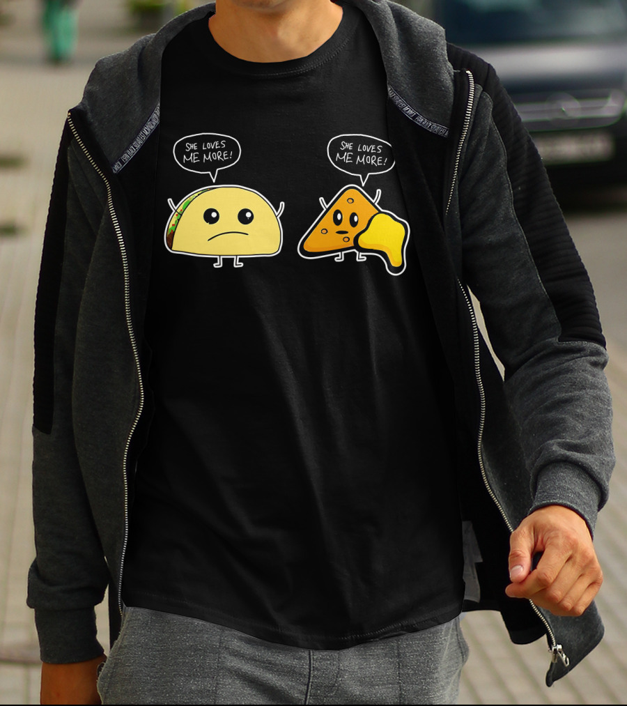 She Loves Me More Taco And Nacho Cute Rivalry T-Shirt