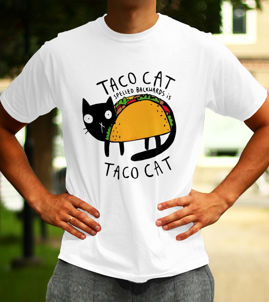 Taco Cat Spelled Backwards Is Taco Cat Funny Tacos Tacocat T-Shirt