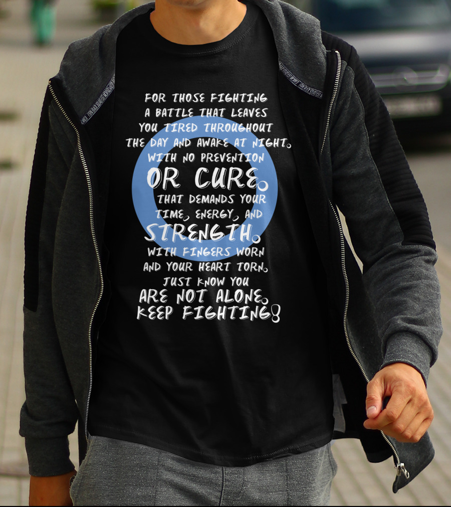 For Those Fighting A Battle With No Prevention Or Cure Keep Fighting T-Shirt