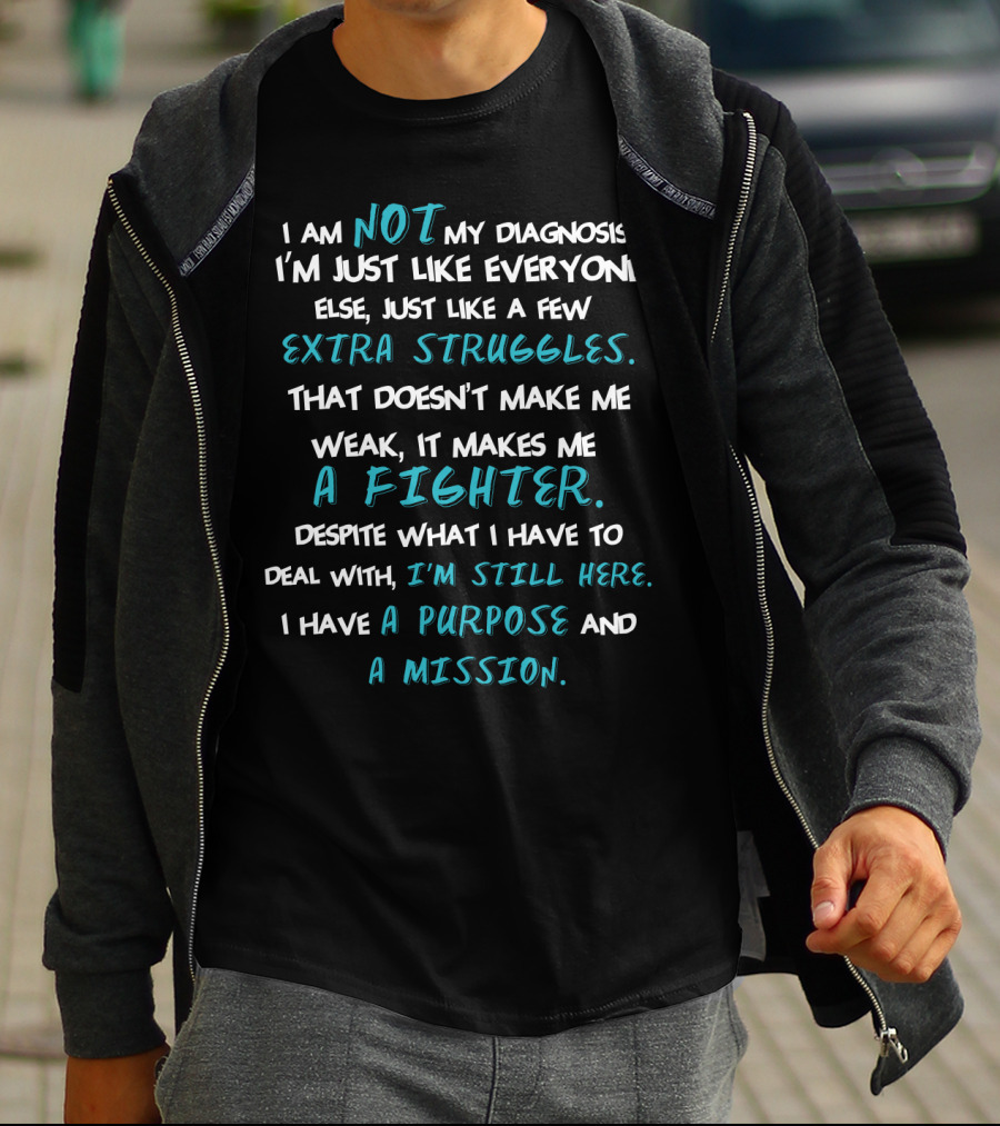 I Am Not My Diagnosis Extra Struggles A Fighter Purpose Mission T-Shirt