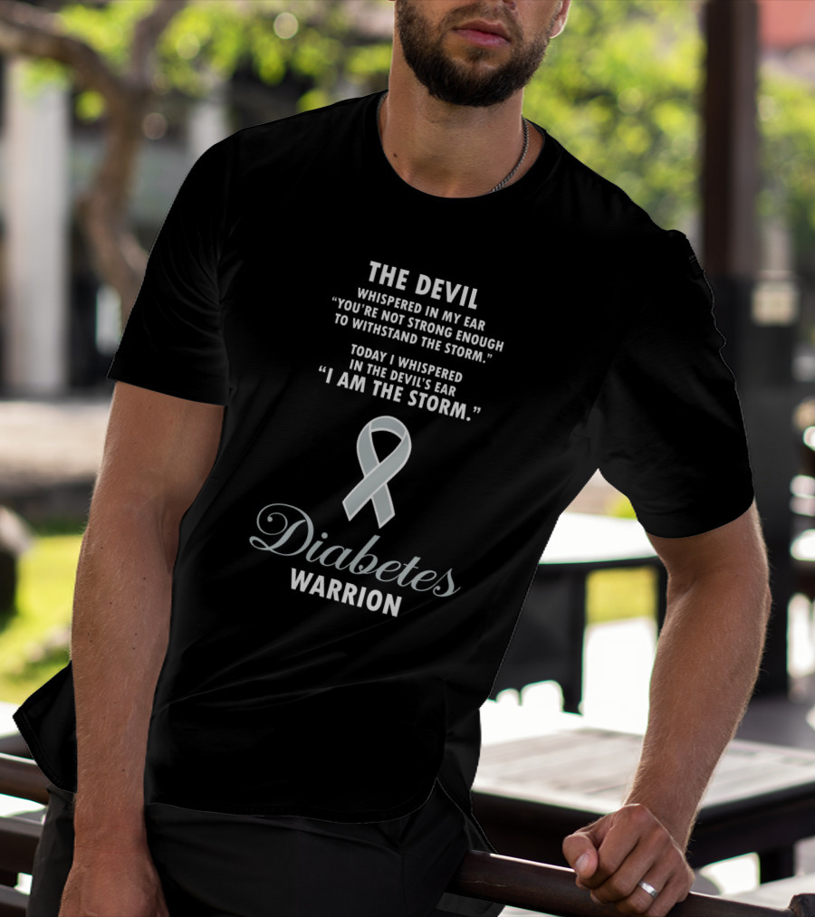 The Devil Whispered Not Strong Enough Withstand Storm Today I Am Storm Diabetes Warrior T-Shirt