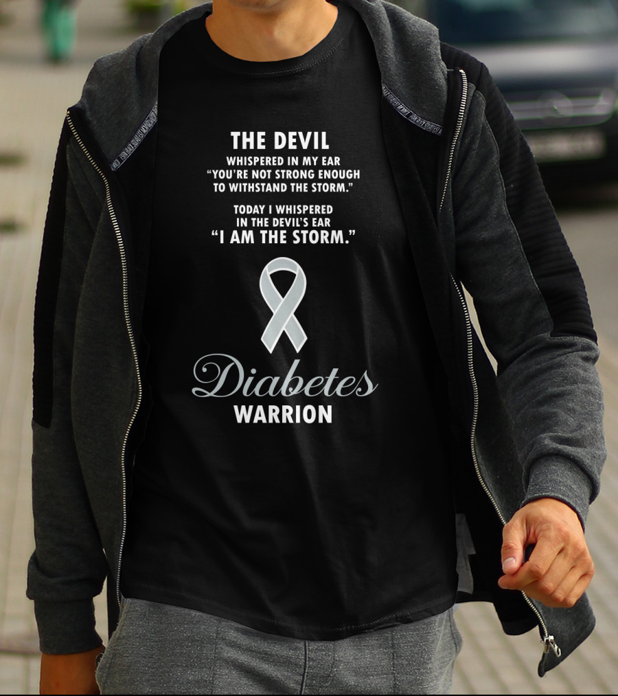 The Devil Whispered Not Strong Enough Withstand Storm Today I Am Storm Diabetes Warrior T-Shirt