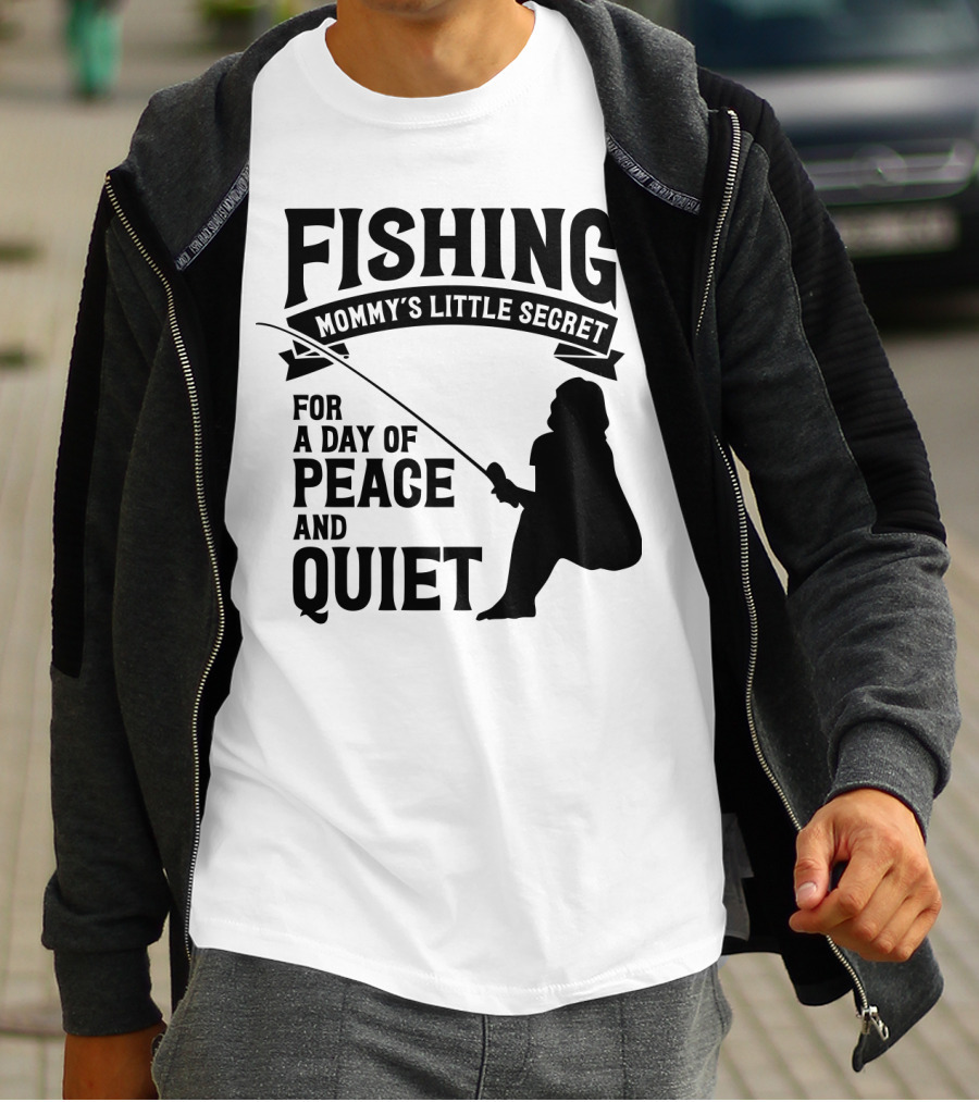 Fishing Mommy's Little Secret For A Day Of Peace And Quiet T-Shirt