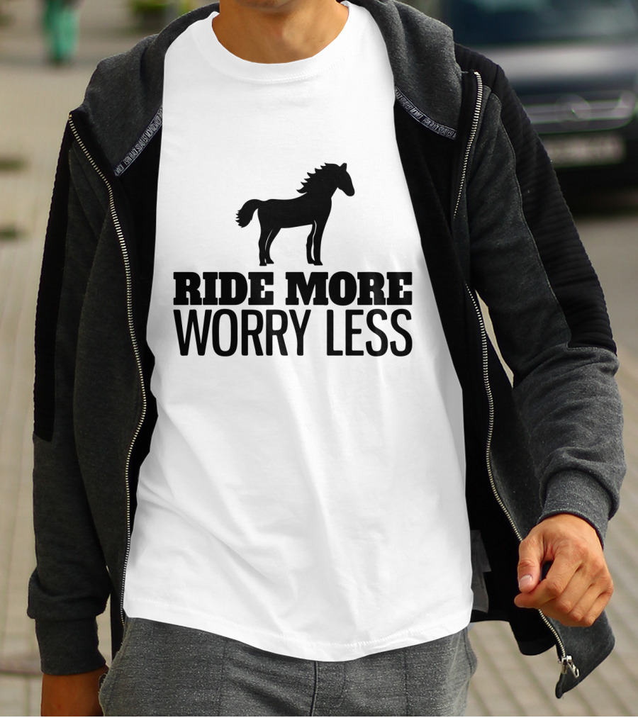 Ride More Worry Less Horse T-Shirt