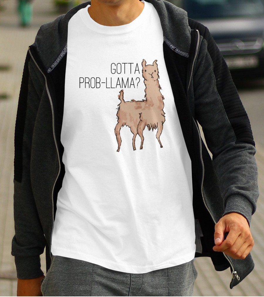 Gotta Prob-Llama? T-Shirt