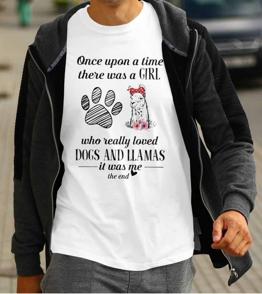 Once Upon A Time There Was A Girl Who Really Loved Dogs And Llamas It Was Me The End T-Shirt