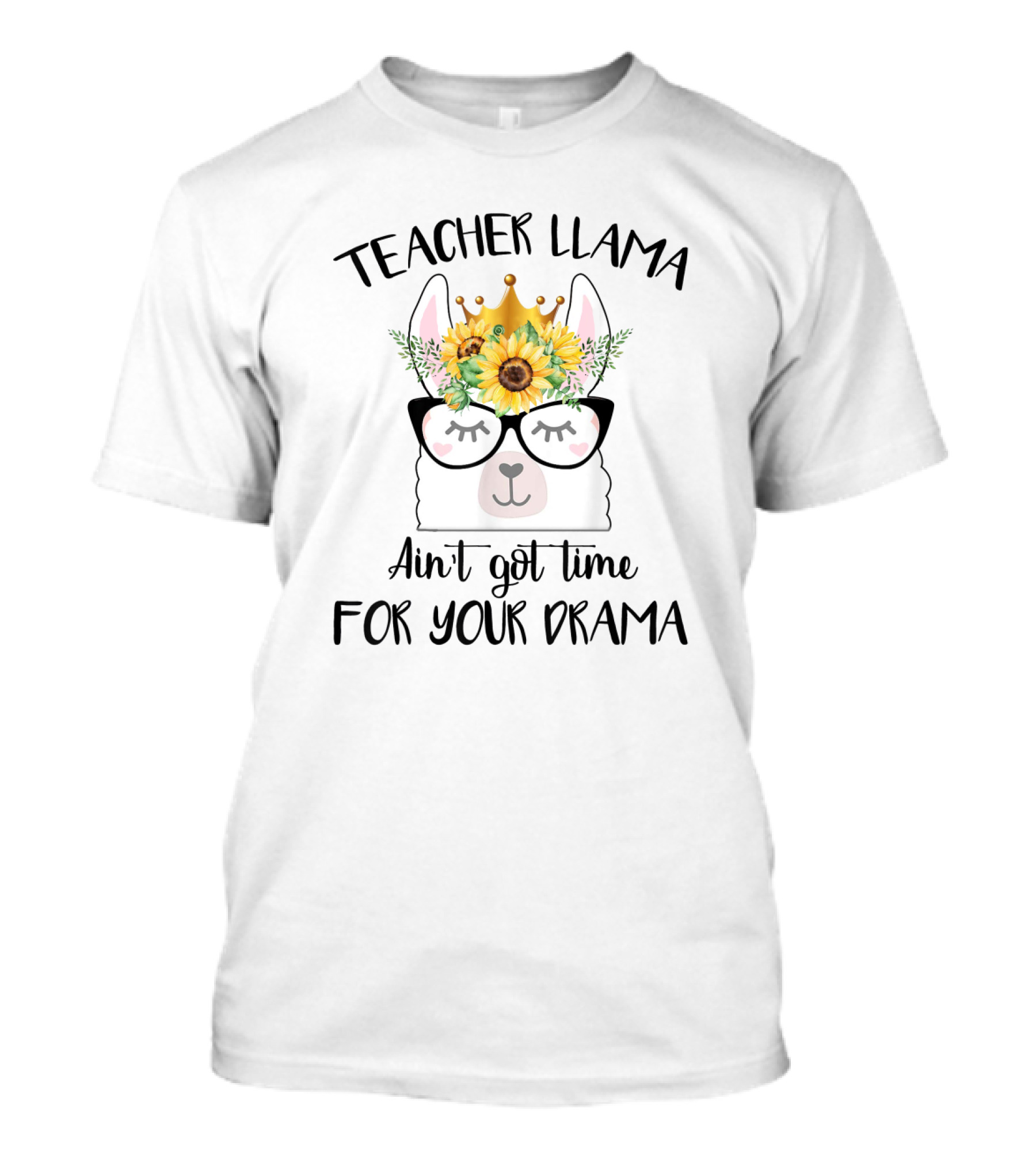 Teacher Llama Ain't Got Time For Your Drama Sunflower Crown Glasses T-Shirt