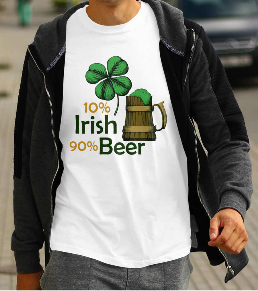 St. Patrick's Day Irish Beer Shamrock 10% Irish 90% Beer T-Shirt