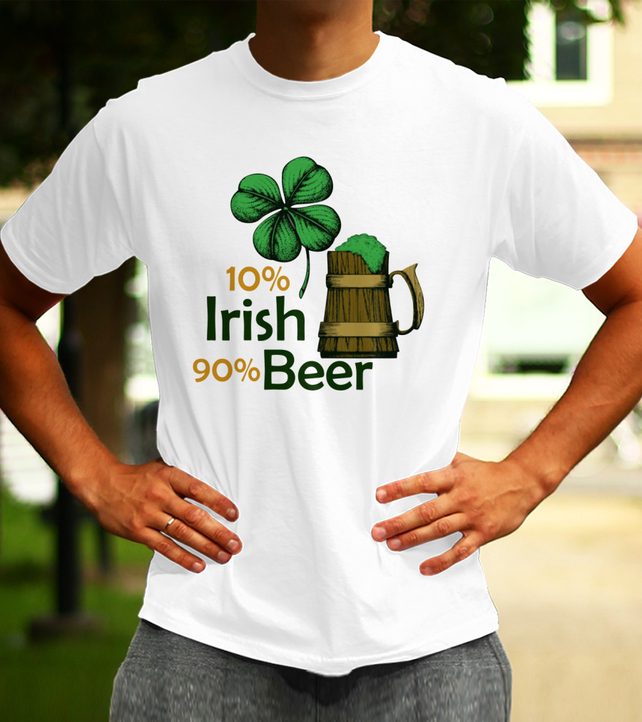 St. Patrick's Day Irish Beer Shamrock 10% Irish 90% Beer T-Shirt
