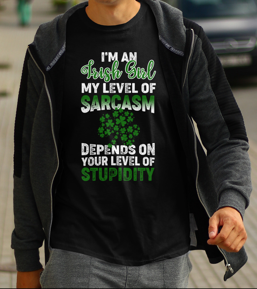 I'm An Irish Girl Sarcasm And Stupidity With Shamrock T-Shirt