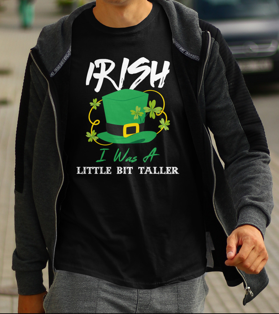 Irish I Was A Little Bit Taller Green Hat With Shamrocks T-Shirt