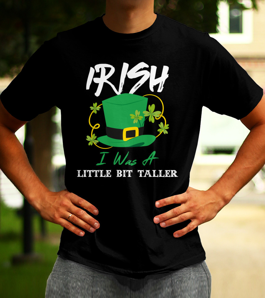 Irish I Was A Little Bit Taller Green Hat With Shamrocks T-Shirt