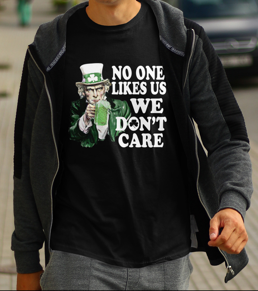 Uncle Sam St. Patrick's Day No One Likes Us We Don't Care T-Shirt