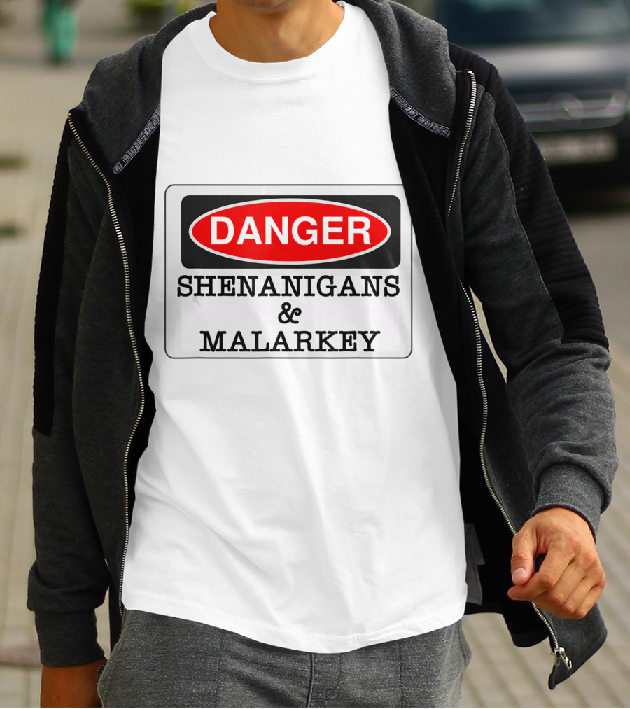 Danger Shenanigans Malarkey Funny Irish St Patrick's Day Warning Sign T-Shirt