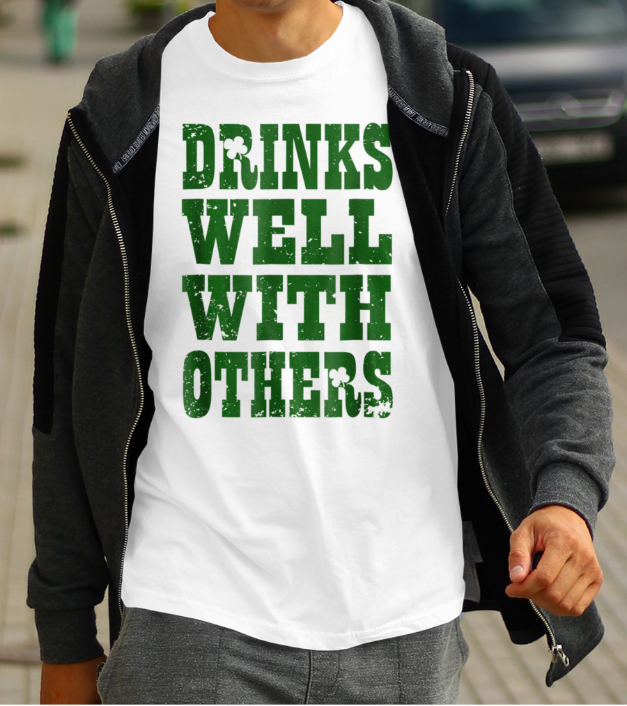 Drinks Well With Others Saint Patricks Day Shamrock Green T-Shirt