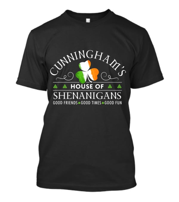 Cunningham's House Of Shenanigans Good Friends Good Times Good Fun T-Shirt