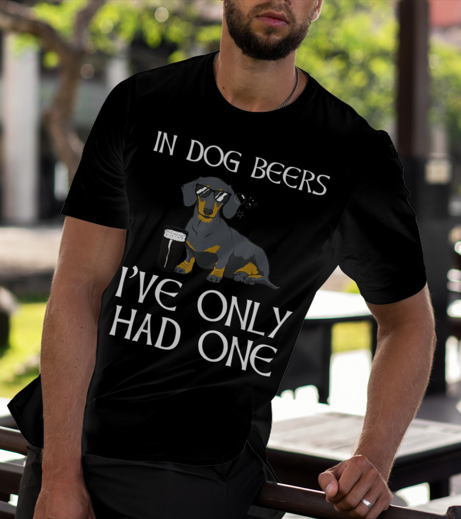 Dachshund In Dog Beers I've Only Had One Funny Irish Dog T-Shirt