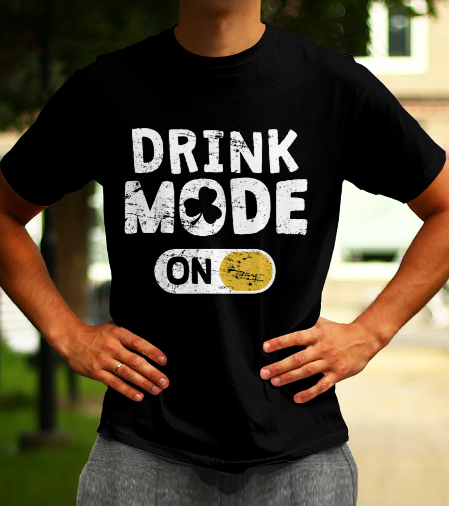 Drink Mode On St. Patrick's Day Shamrock Switch T-Shirt