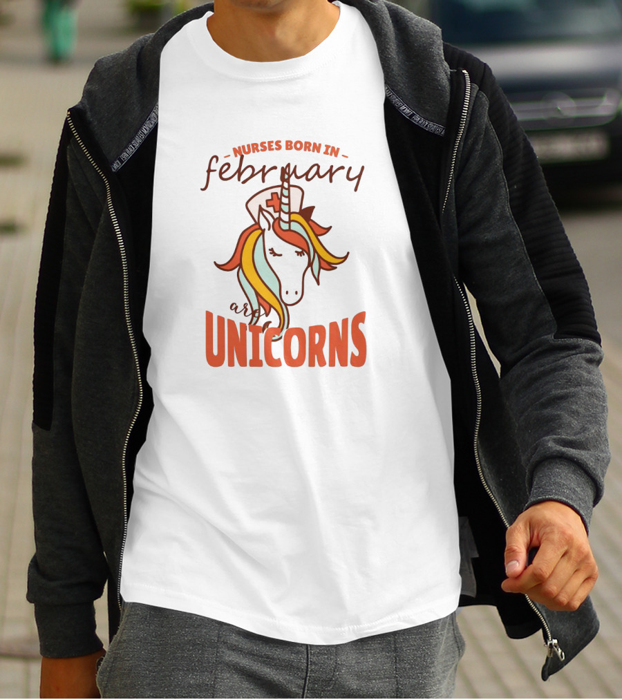 Nurses Born In February Are Unicorns T-Shirt
