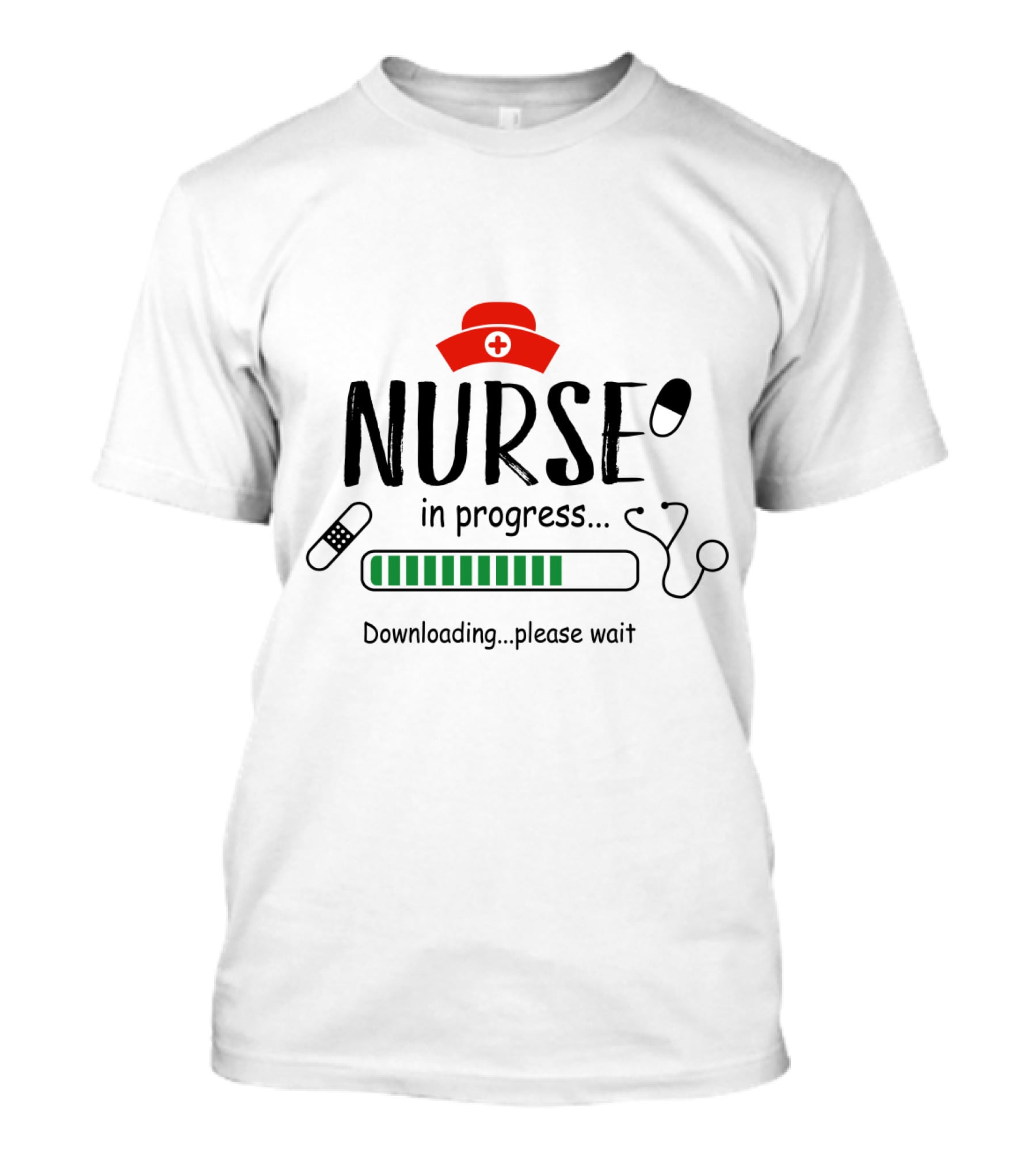 Nurse In Progress Downloading Please Wait Stethoscope Hat Pill Bandage Loading Bar T-Shirt