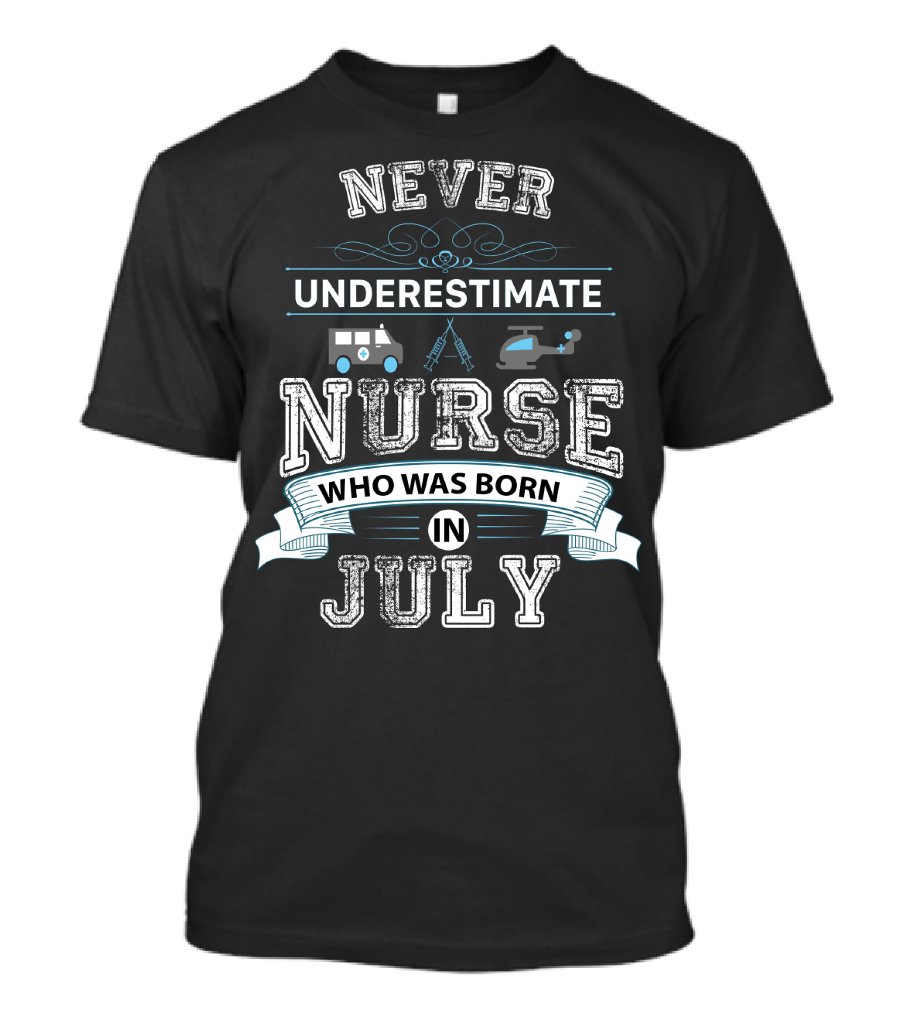 Never Underestimate A Nurse Born In July With Ambulance And Helicopter T-Shirt
