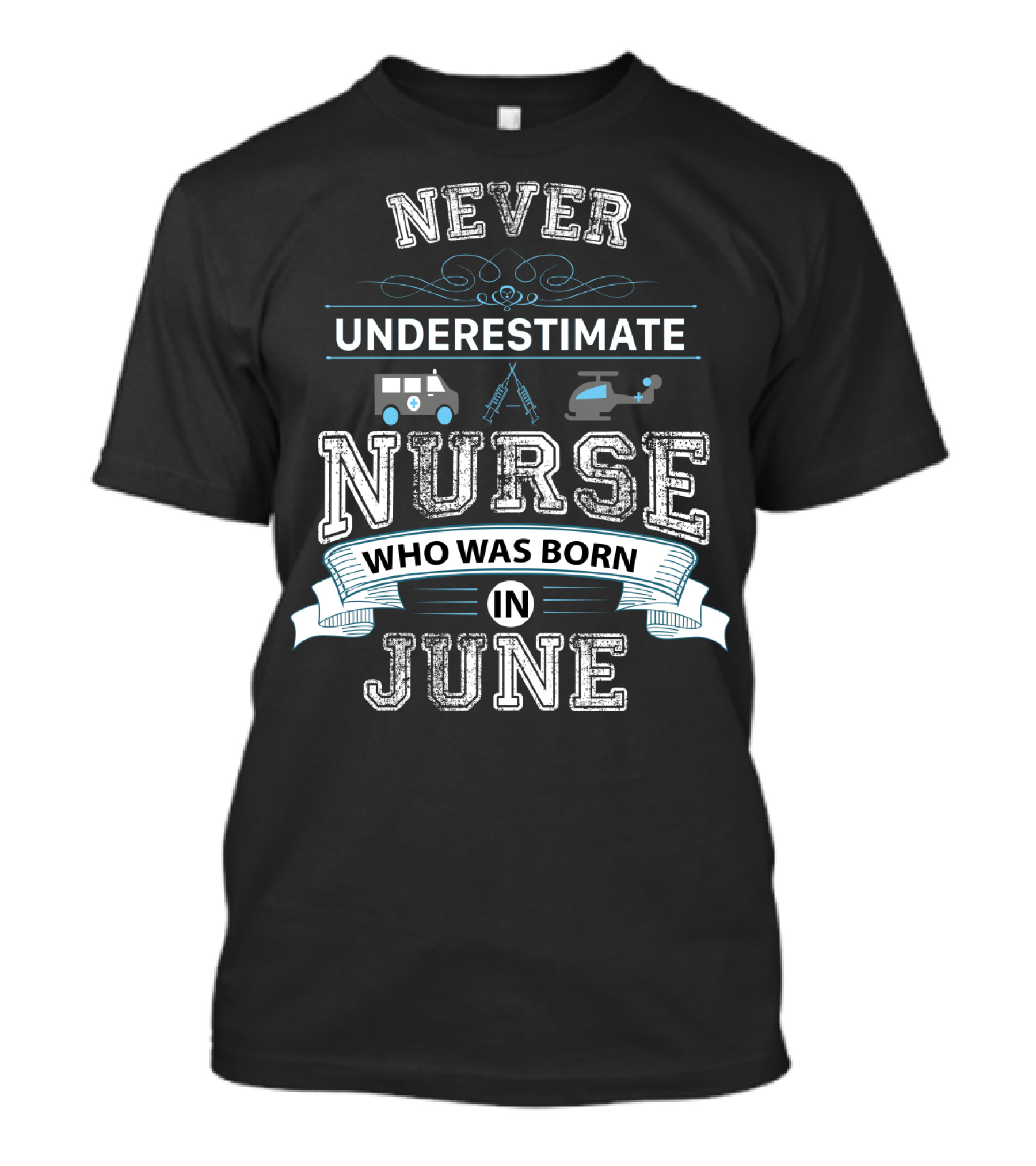 Never Underestimate A Nurse Born In June With Ambulance And Helicopter Graphics T-Shirt