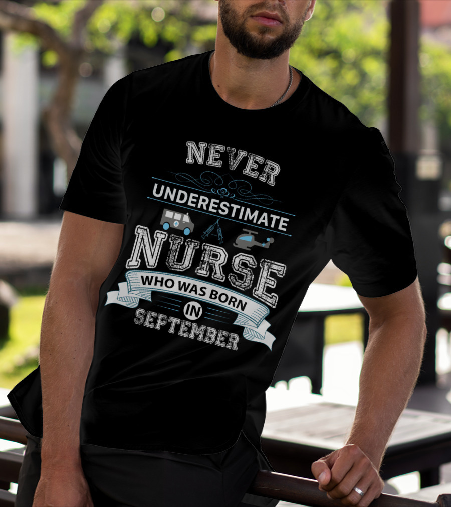Never Underestimate A Nurse Born In September With Ambulance Helicopter And Syringe Icons T-Shirt