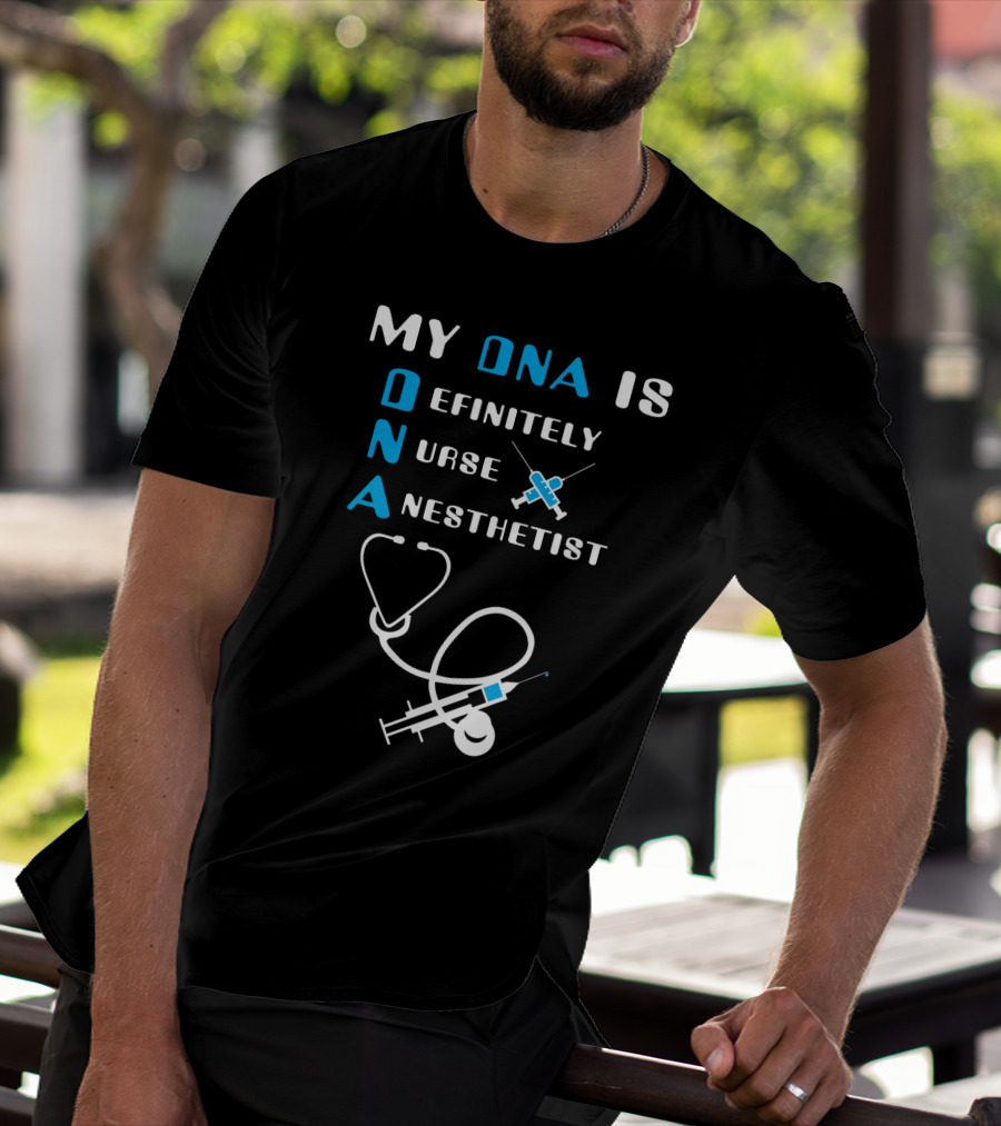 My DNA Is Definitely Nurse Anesthetist T-Shirt