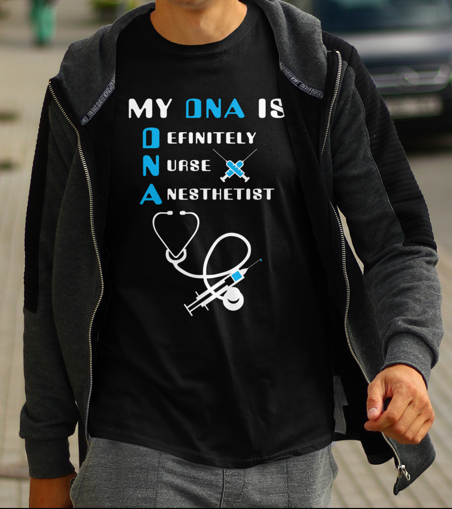 My DNA Is Definitely Nurse Anesthetist T-Shirt