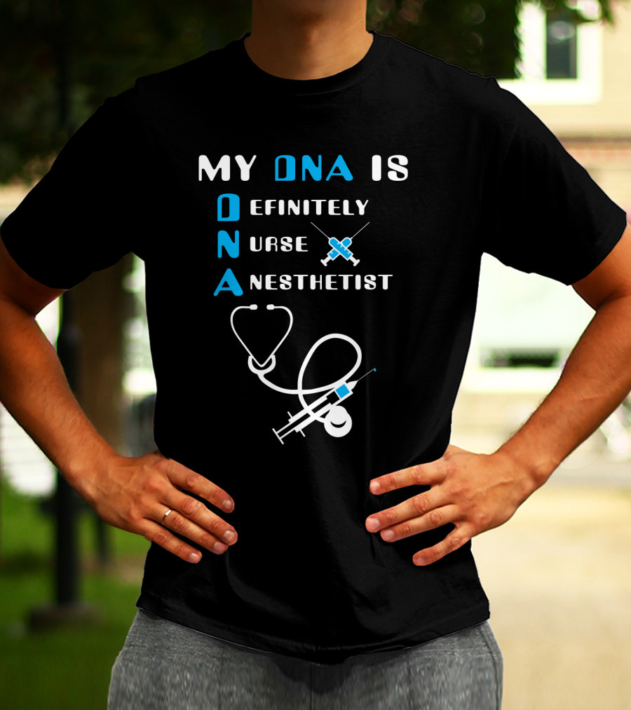 My DNA Is Definitely Nurse Anesthetist T-Shirt