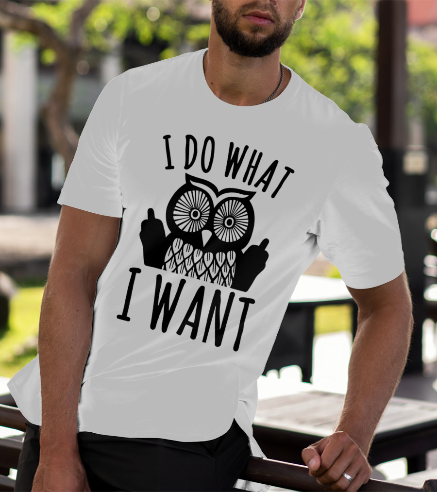 I Do What I Want Owl T-Shirt