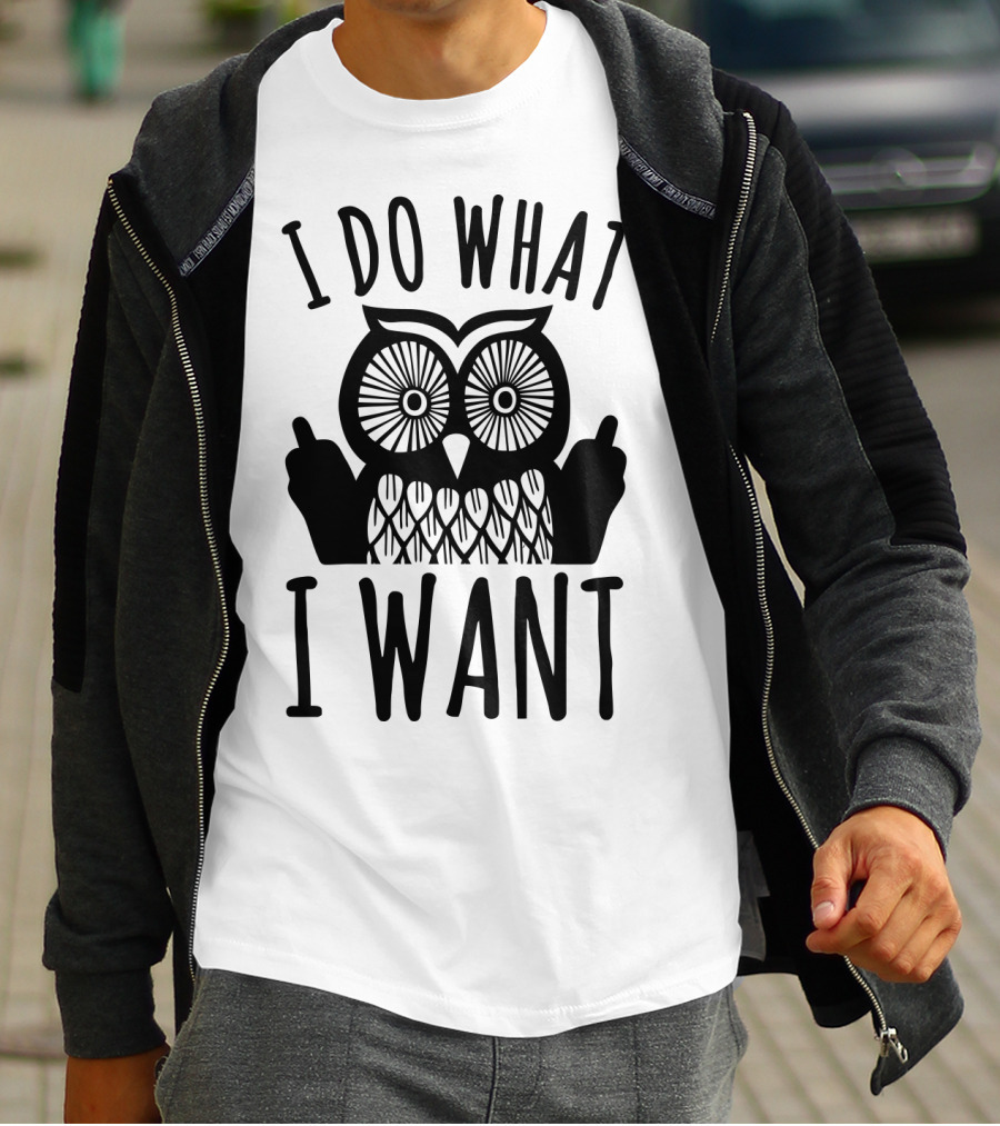 I Do What I Want Owl T-Shirt
