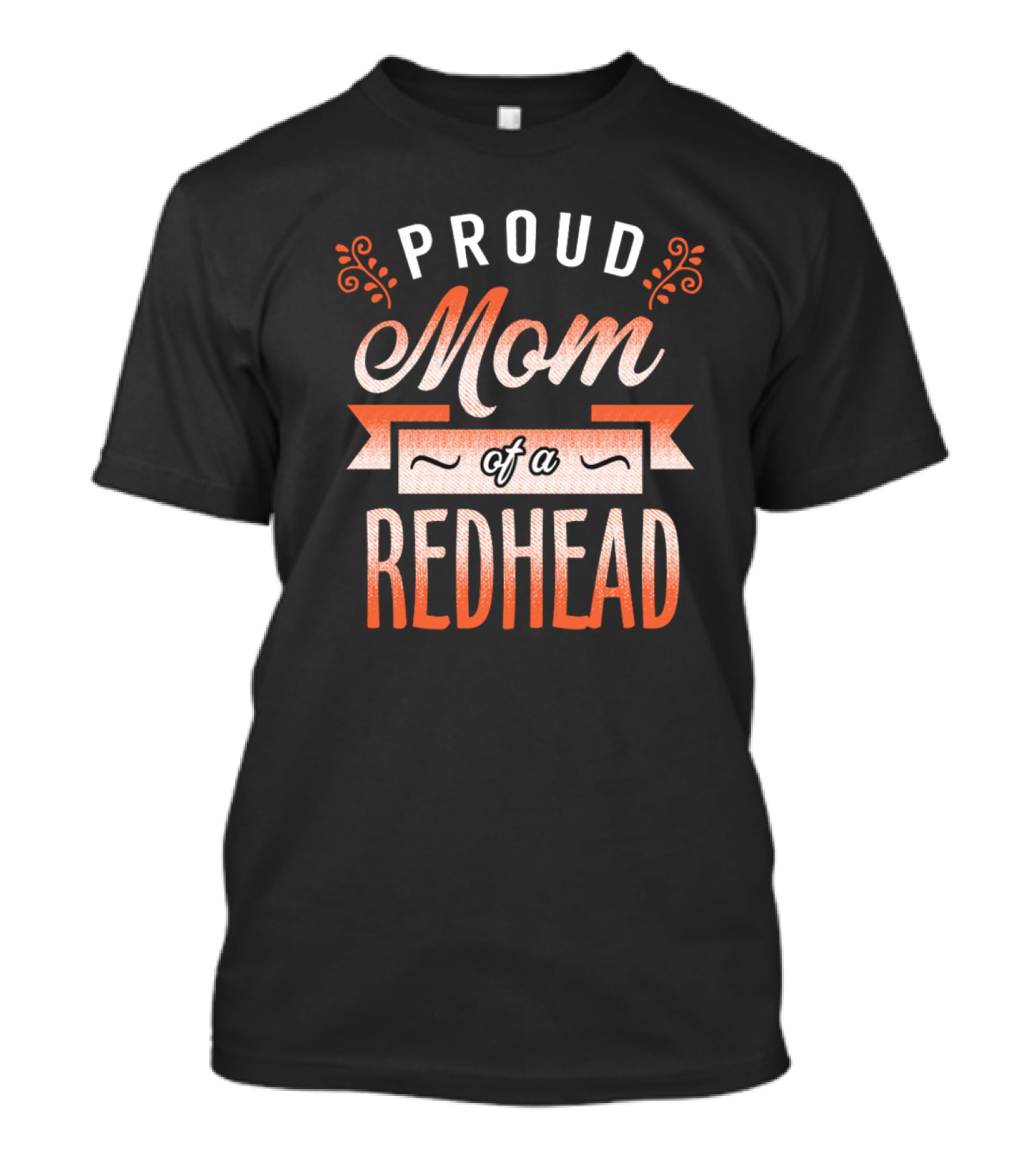 Proud Mom Of A Redhead T-Shirt
