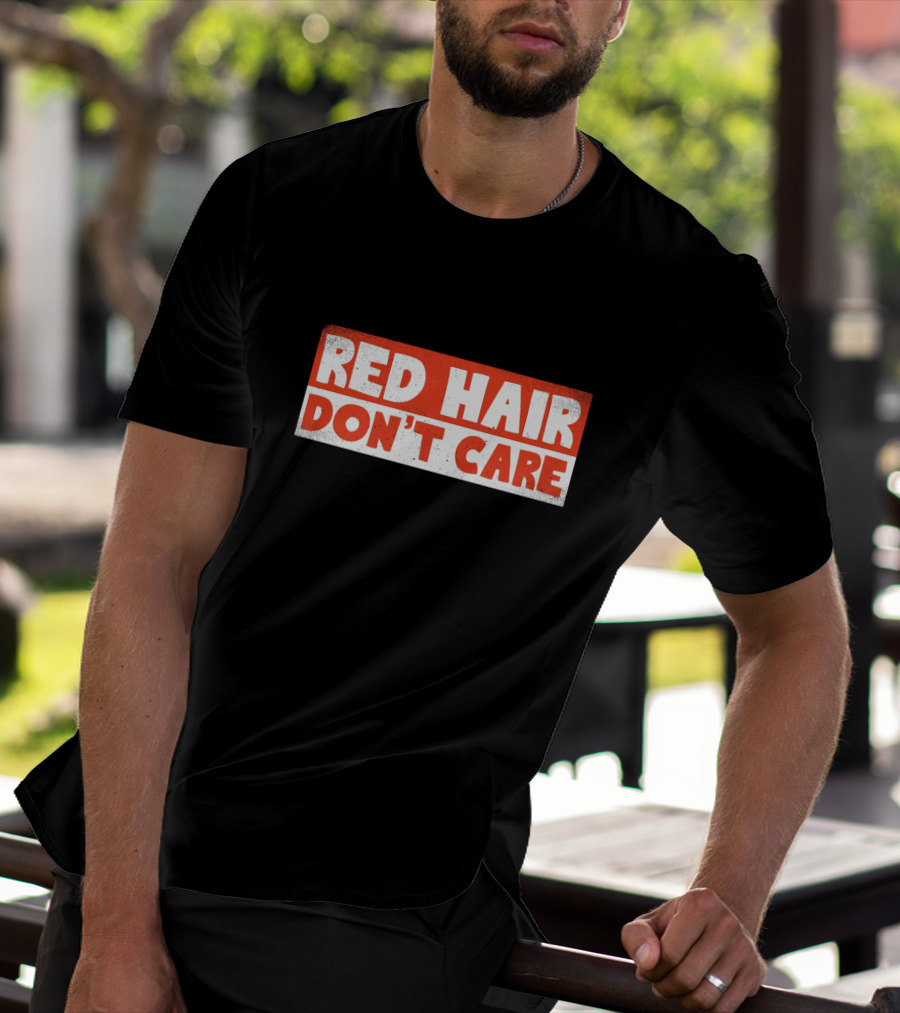 Red Hair Don't Care Bold White Text On Red Distressed Background T-Shirt