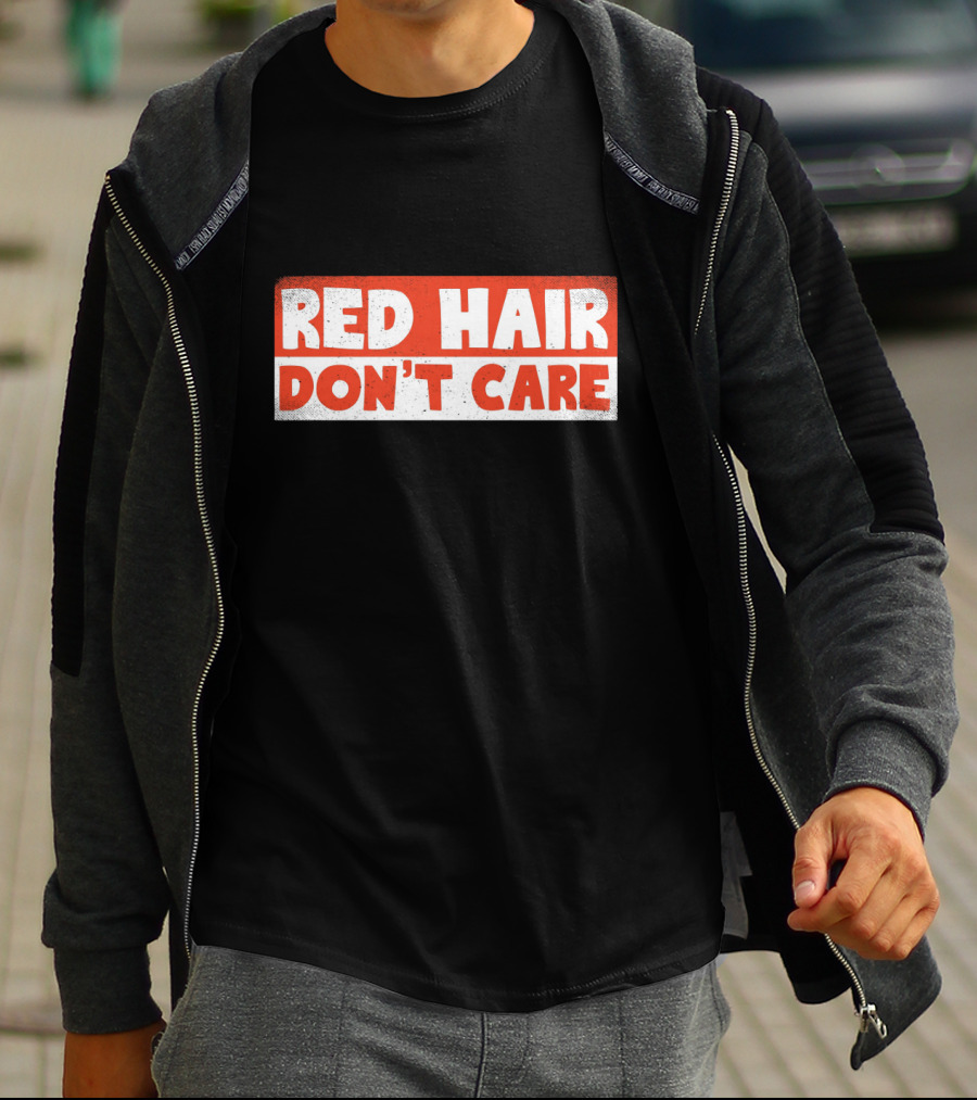 Red Hair Don't Care Bold White Text On Red Distressed Background T-Shirt