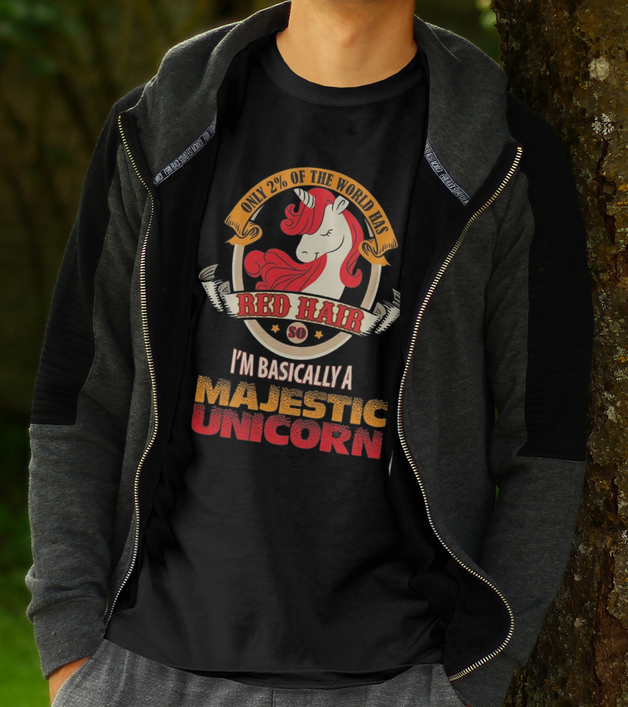 Only 2 Percent Of The World Has Red Hair So I'm Basically A Majestic Unicorn T-Shirt
